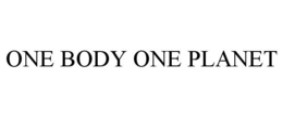 ONE BODY ONE PLANET trademark