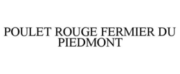 POULET ROUGE FERMIER DU PIEDMONT trademark