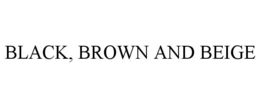 BLACK, BROWN AND BEIGE trademark