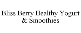 BLISS BERRY HEALTHY YOGURT & SMOOTHIES trademark
