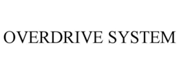 OVERDRIVE SYSTEM trademark