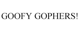 GOOFY GOPHERS! trademark