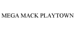 MEGA MACK PLAYTOWN trademark