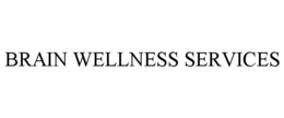 BRAIN WELLNESS SERVICES trademark