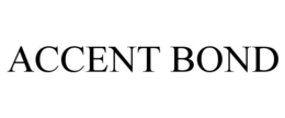 ACCENT BOND trademark