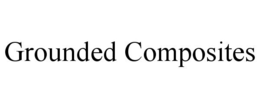 GROUNDED COMPOSITES trademark