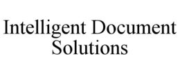 INTELLIGENT DOCUMENT SOLUTIONS trademark
