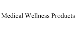 MEDICAL WELLNESS PRODUCTS trademark