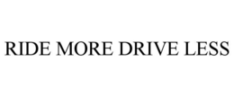 RIDE MORE DRIVE LESS trademark