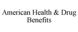 AMERICAN HEALTH & DRUG BENEFITS trademark