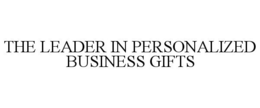 THE LEADER IN PERSONALIZED BUSINESS GIFTS trademark
