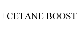 +CETANE BOOST trademark