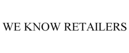 WE KNOW RETAILERS trademark