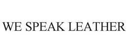 WE SPEAK LEATHER trademark
