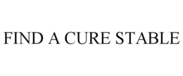 FIND A CURE STABLE trademark