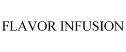 FLAVOR INFUSION trademark