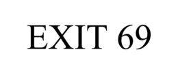 EXIT 69 trademark