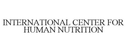 INTERNATIONAL CENTER FOR HUMAN NUTRITION trademark