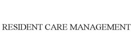 RESIDENT CARE MANAGEMENT trademark