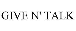 GIVE N' TALK trademark