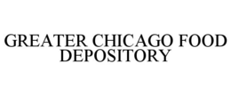 GREATER CHICAGO FOOD DEPOSITORY trademark