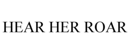 HEAR HER ROAR trademark