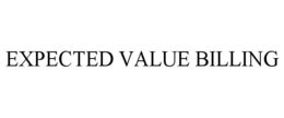 EXPECTED VALUE BILLING trademark