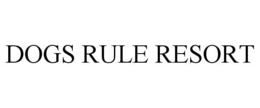 DOGS RULE RESORT trademark
