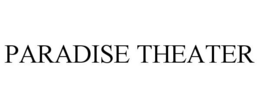 PARADISE THEATER trademark