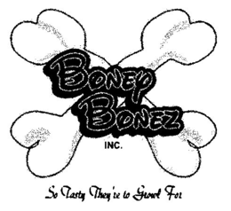 BONEY BONEZ INC. SO TASTY THEY'RE TO GROWL FOR trademark