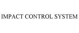 IMPACT CONTROL SYSTEM trademark