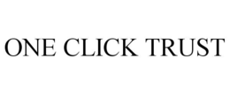 ONE CLICK TRUST trademark