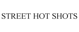 STREET HOT SHOTS trademark