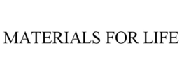 MATERIALS FOR LIFE trademark