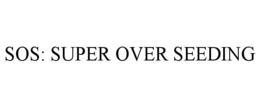 SOS: SUPER OVER SEEDING trademark