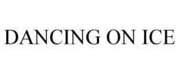 DANCING ON ICE trademark