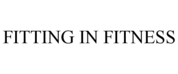 FITTING IN FITNESS trademark