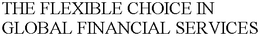 THE FLEXIBLE CHOICE IN GLOBAL FINANCIAL SERVICES trademark