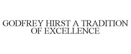 GODFREY HIRST A TRADITION OF EXCELLENCE trademark