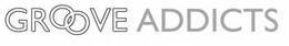 GROOVE ADDICTS trademark