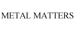 METAL MATTERS trademark