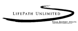 LIFEPATH UNLIMITED YOUR DESTINY AWAITS trademark