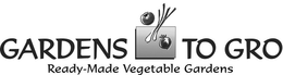 GARDENS TO GRO READY-MADE VEGETABLE GARDENS trademark