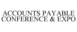 ACCOUNTS PAYABLE CONFERENCE & EXPO trademark