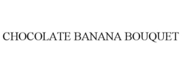 CHOCOLATE BANANA BOUQUET trademark