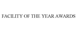 FACILITY OF THE YEAR AWARDS trademark