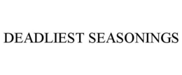 DEADLIEST SEASONINGS trademark