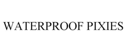 WATERPROOF PIXIES trademark