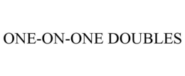 ONE-ON-ONE DOUBLES trademark