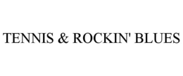 TENNIS & ROCKIN' BLUES trademark